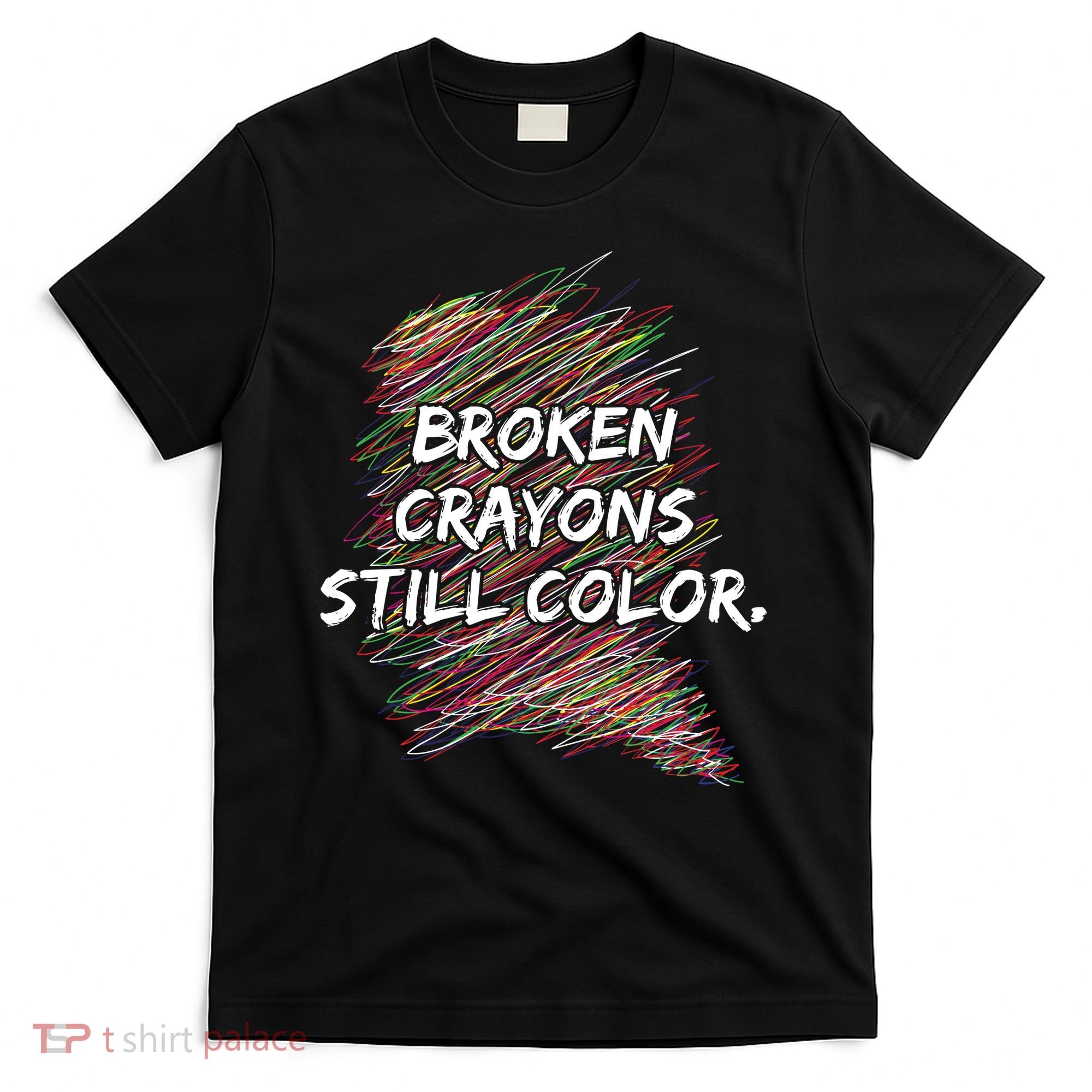 Broken Crayons Still Color Mental Health Awareness T-Shirt
