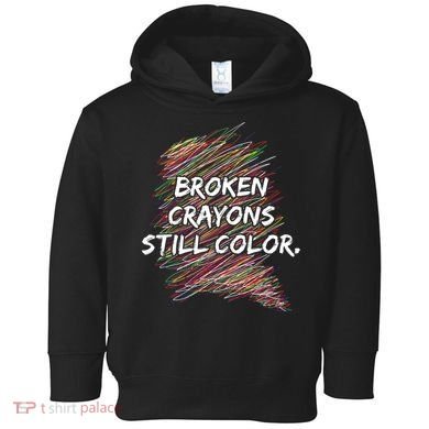 Broken Crayons Still Color Mental Health Awareness Toddler Hoodie