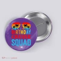 Birthday Cruise Squad Button thumb 0