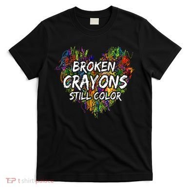 Broken Crayons Still Color Mental Health Awareness Supporter T-Shirt
