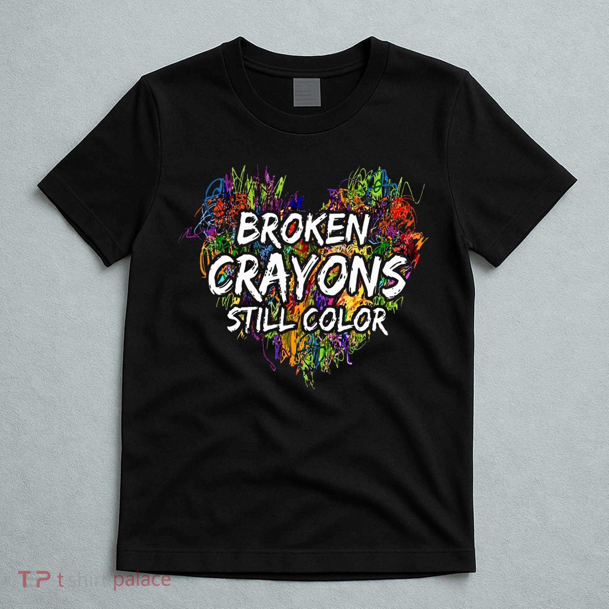 Broken Crayons Still Color Mental Health Awareness Supporter T-Shirt