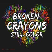 Broken Crayons Still Color Mental Health Awareness Supporter T-Shirt thumb 7