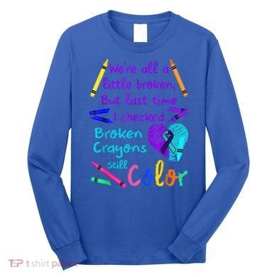 Broken Crayons Still Color Tee Suicide Prevention Awareness Long Sleeve Shirt