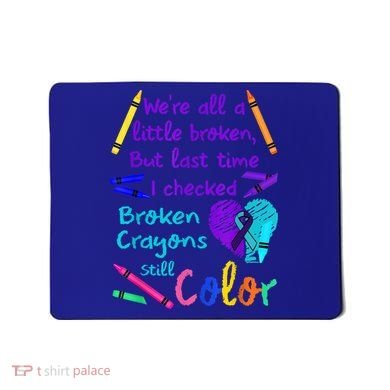 Broken Crayons Still Color Tee Suicide Prevention Awareness Mousepad