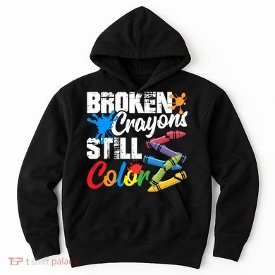 Broken Crayons Still Colortal Health Awareness Hoodie