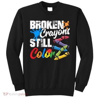 Broken Crayons Still Colortal Health Awareness Sweatshirt