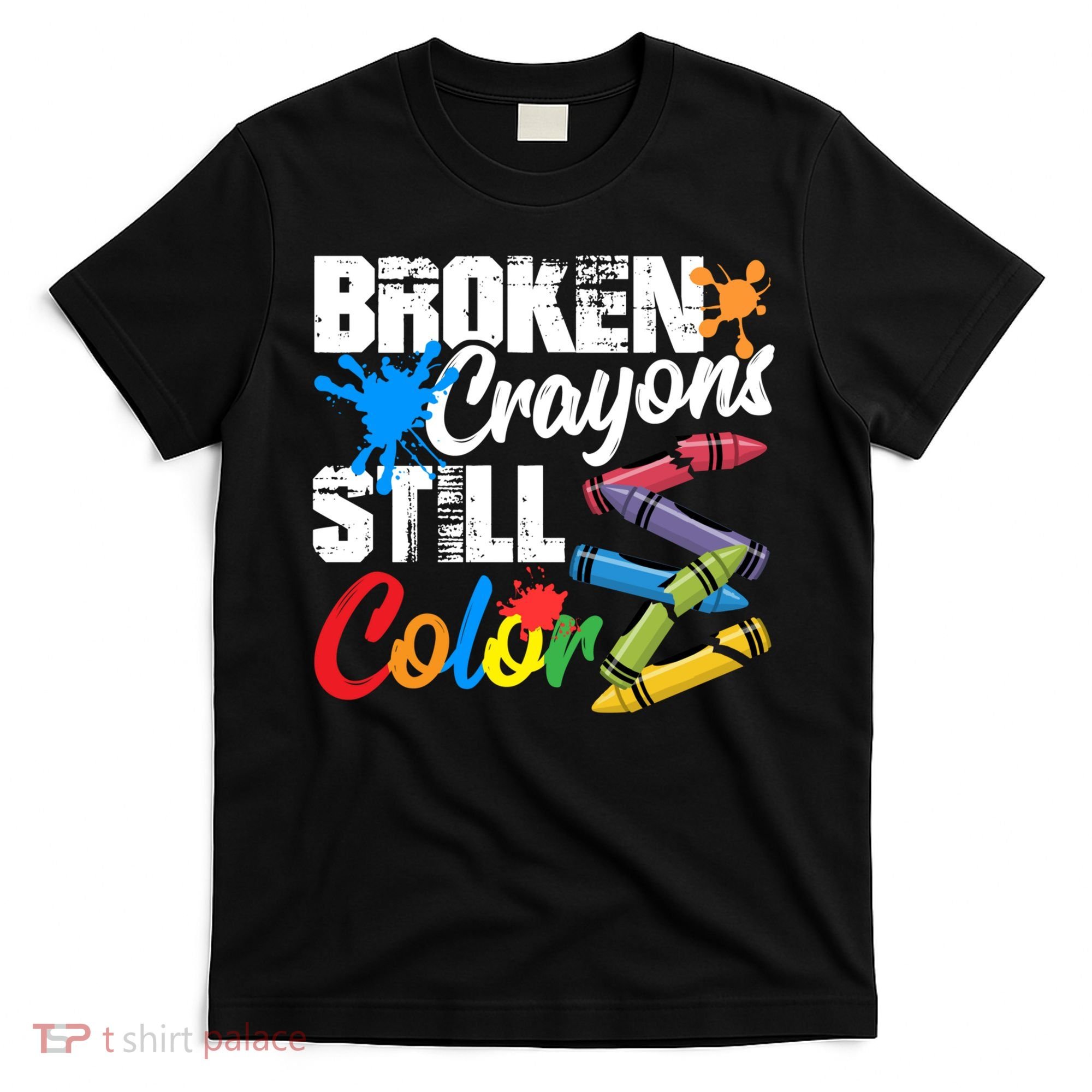 Broken Crayons Still Colortal Health Awareness T-Shirt