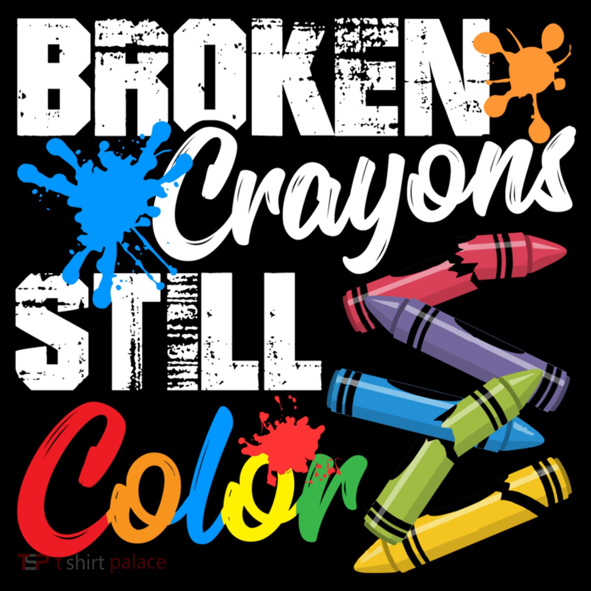 Broken Crayons Still Colortal Health Awareness T-Shirt