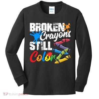 Broken Crayons Still Colortal Health Awareness Kids Long Sleeve Shirt