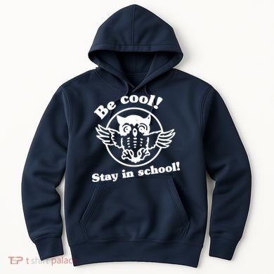 Be Cool Stay In School Hoodie
