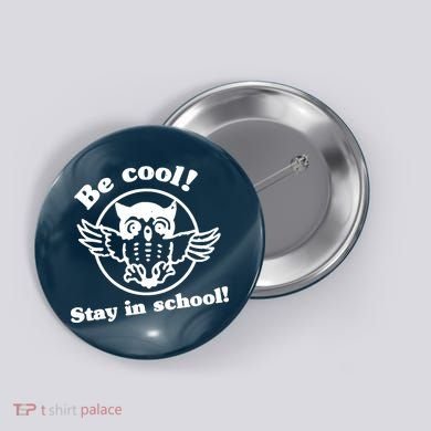 Be Cool Stay In School Button