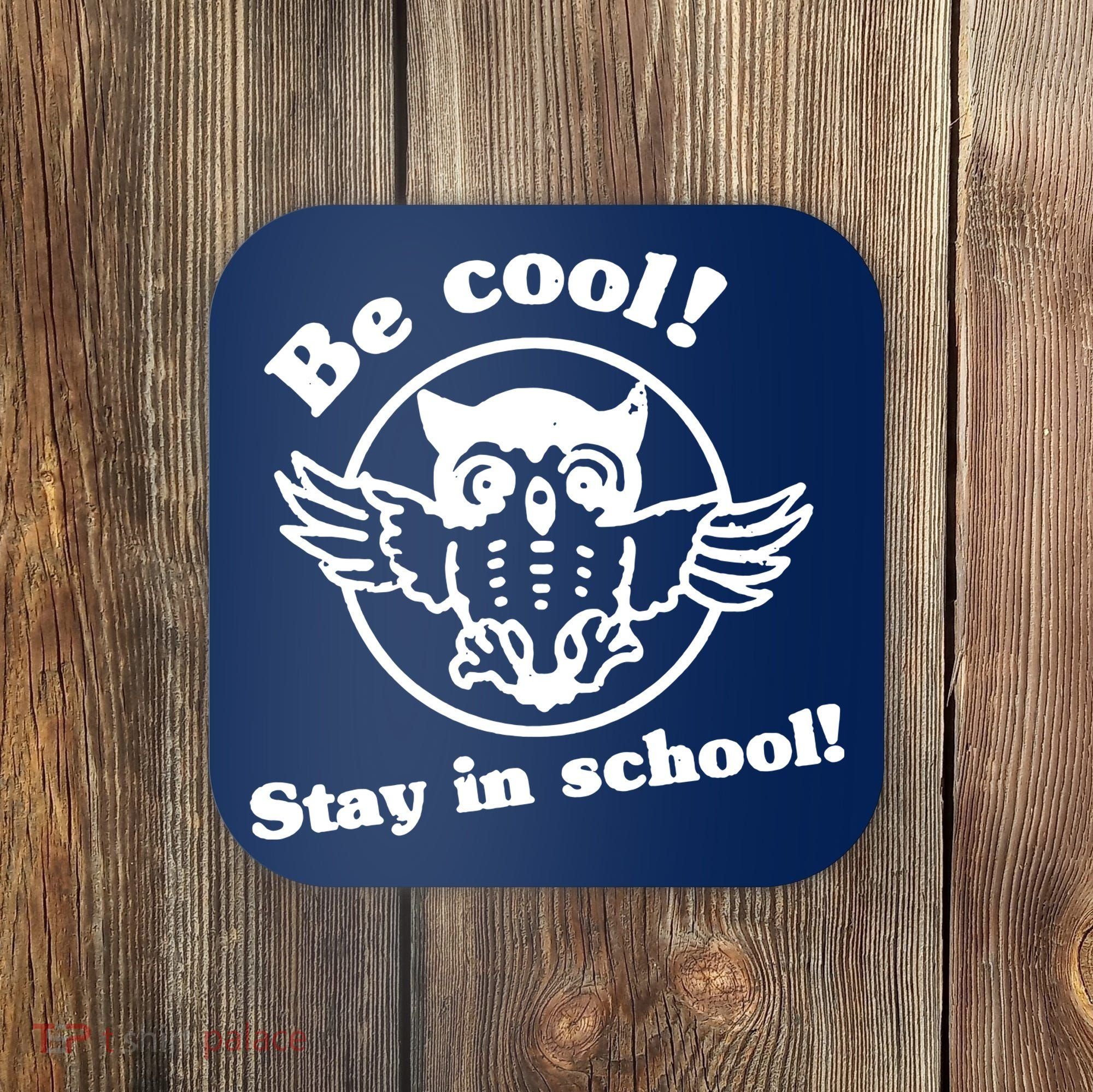 Be Cool Stay In School Coaster