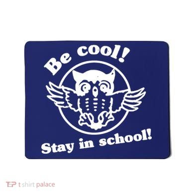 Be Cool Stay In School Mousepad