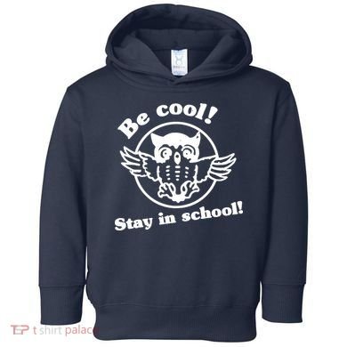Be Cool Stay In School Toddler Hoodie