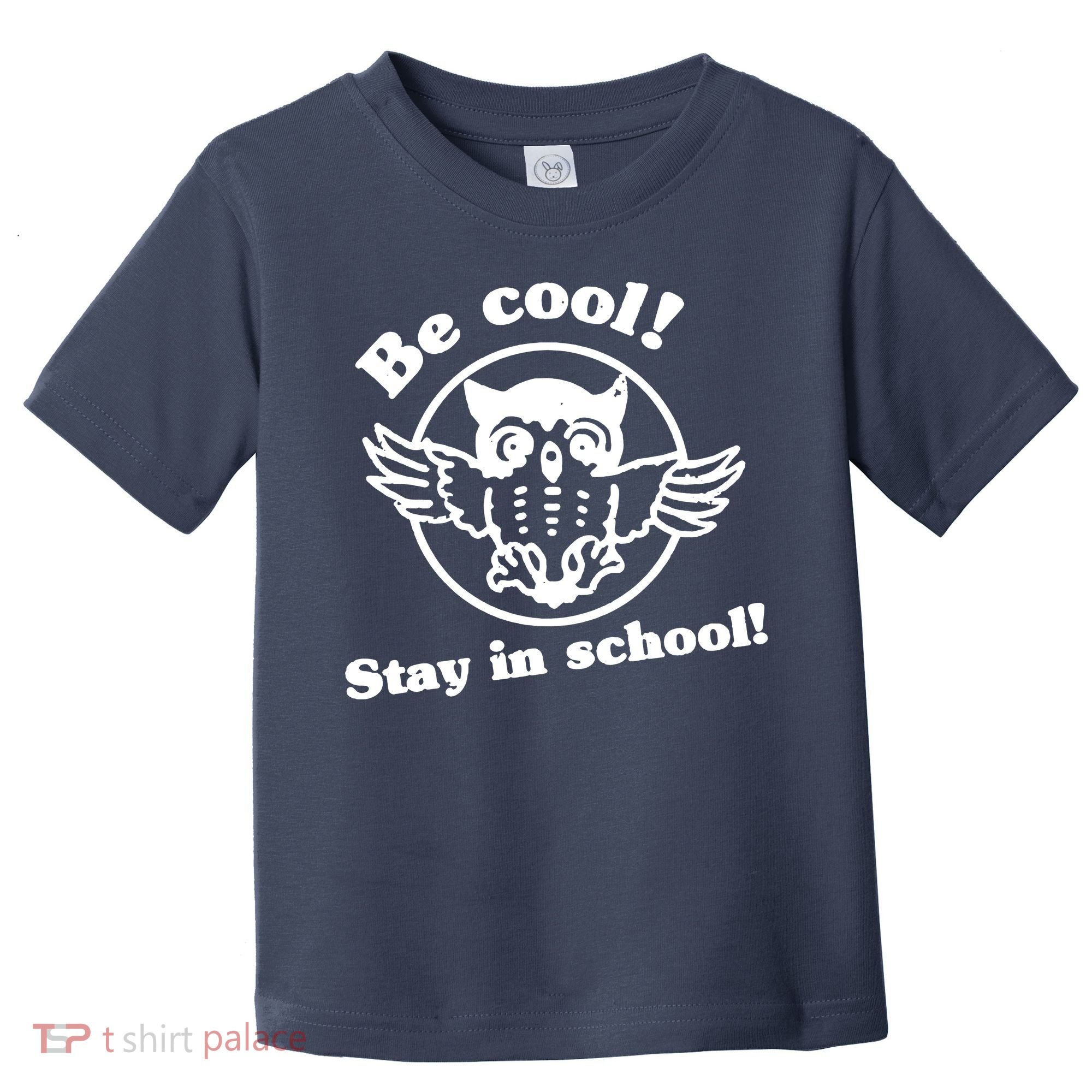 Be Cool Stay In School Toddler T-Shirt