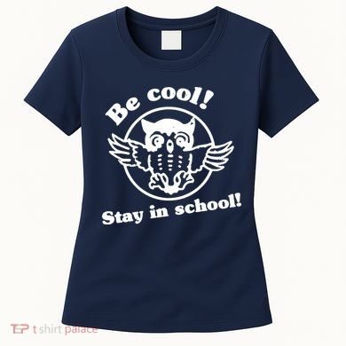 Be Cool Stay In School Women's T-Shirt