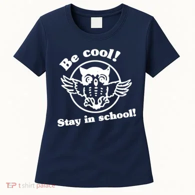 Be Cool Stay In School Women's T-Shirt
