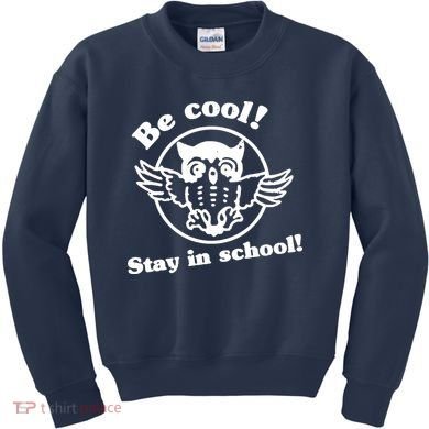 Be Cool Stay In School Kids Sweatshirt