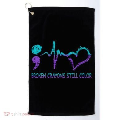 Broken Crayons Still Color Suicide Prevention Tal Health Gift Golf Towel