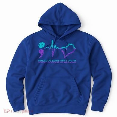 Broken Crayons Still Color Suicide Prevention Tal Health Gift Hoodie