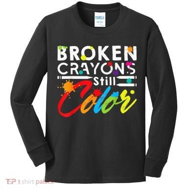 Broken Crayons Still Color Mental Health Awareness Kids Long Sleeve Shirt