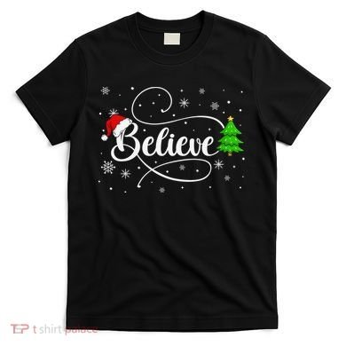 Believe Christmas Santa Holiday T-Shirt