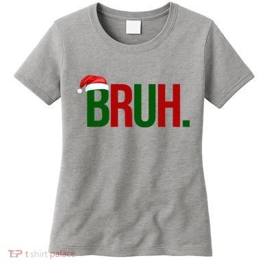 Bruh Christmas Santa Funny Women's T-Shirt