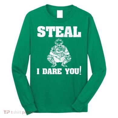 Baseball Catcher Steal I Dare You Long Sleeve Shirt