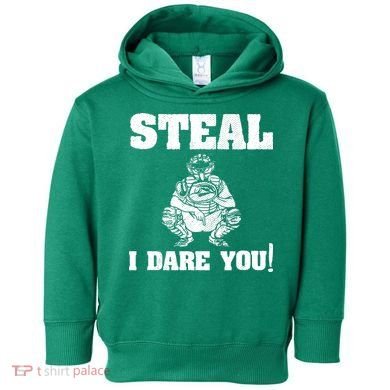 Baseball Catcher Steal I Dare You Toddler Hoodie