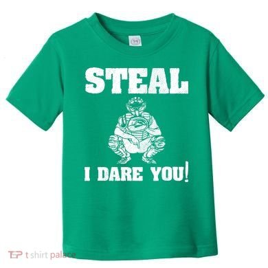 Baseball Catcher Steal I Dare You Toddler T-Shirt