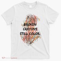 Broken Crayons Still Color Mental Health Awareness Supporter T-Shirt thumb 0
