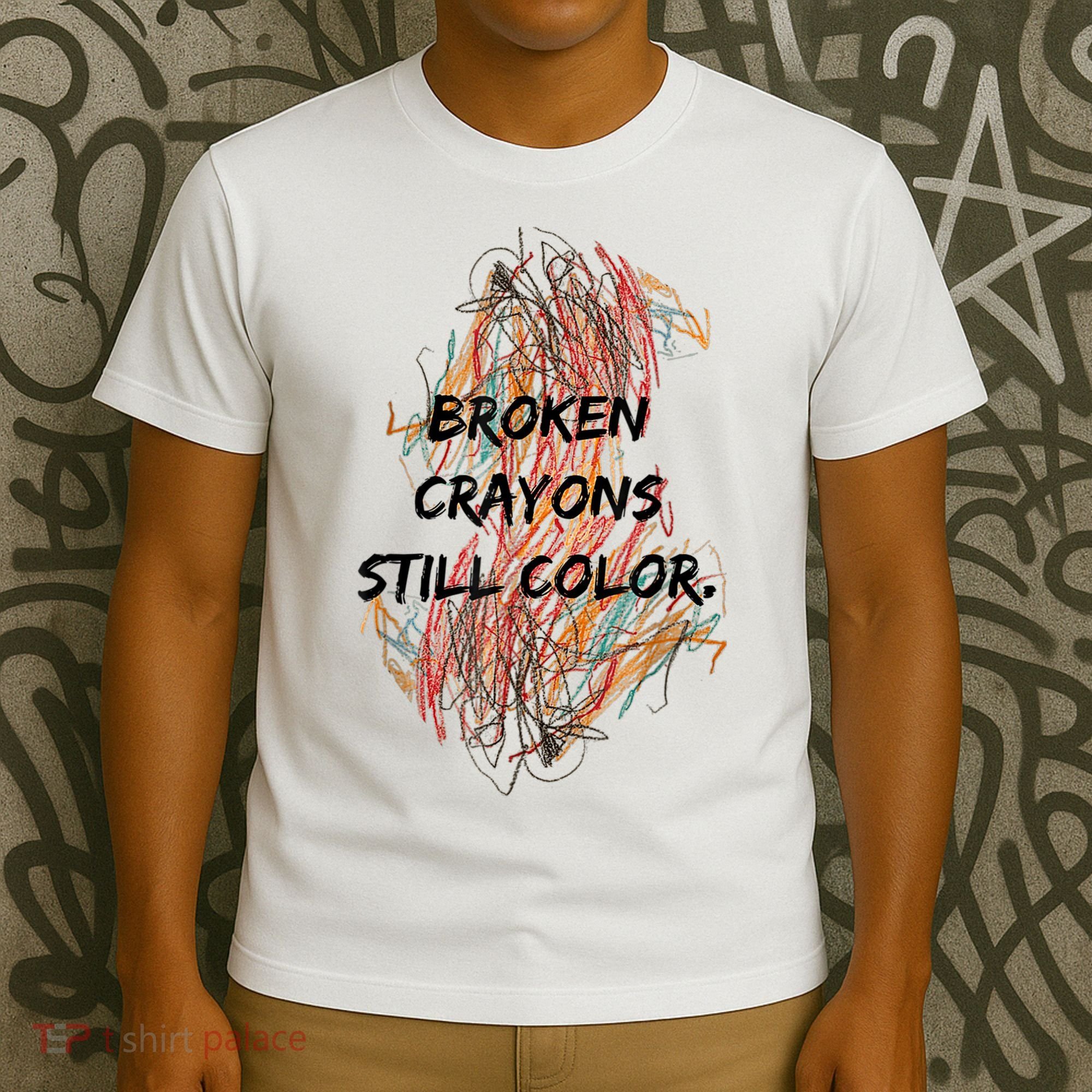 Broken Crayons Still Color Mental Health Awareness Supporter T-Shirt