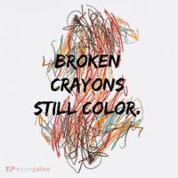 Broken Crayons Still Color Mental Health Awareness Supporter T-Shirt thumb 7