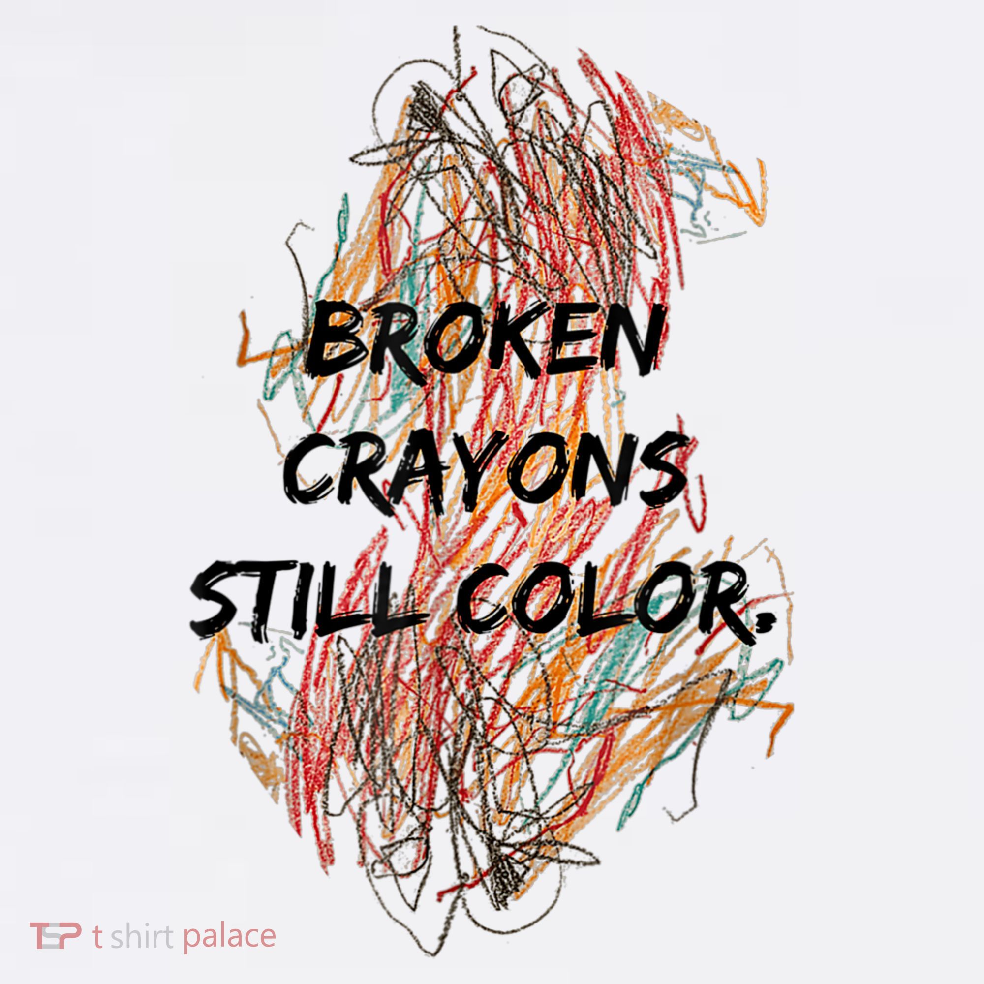 Broken Crayons Still Color Mental Health Awareness Supporter T-Shirt