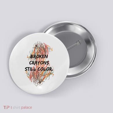 Broken Crayons Still Color Mental Health Awareness Supporter Button