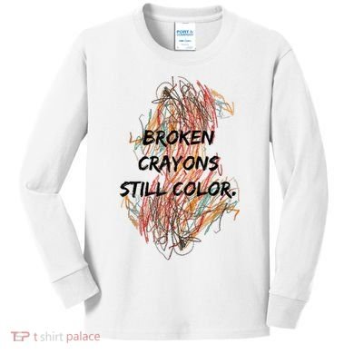Broken Crayons Still Color Mental Health Awareness Supporter Kids Long Sleeve Shirt