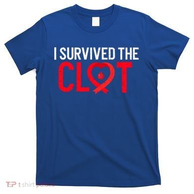 Blood Clot Survived Pe Supporter Pulmonary Embolism Survivor Cool Gift T-Shirt