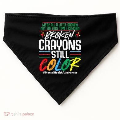 Broken Crayons Still Color Mental Awareness USA-Made Doggie Bandana