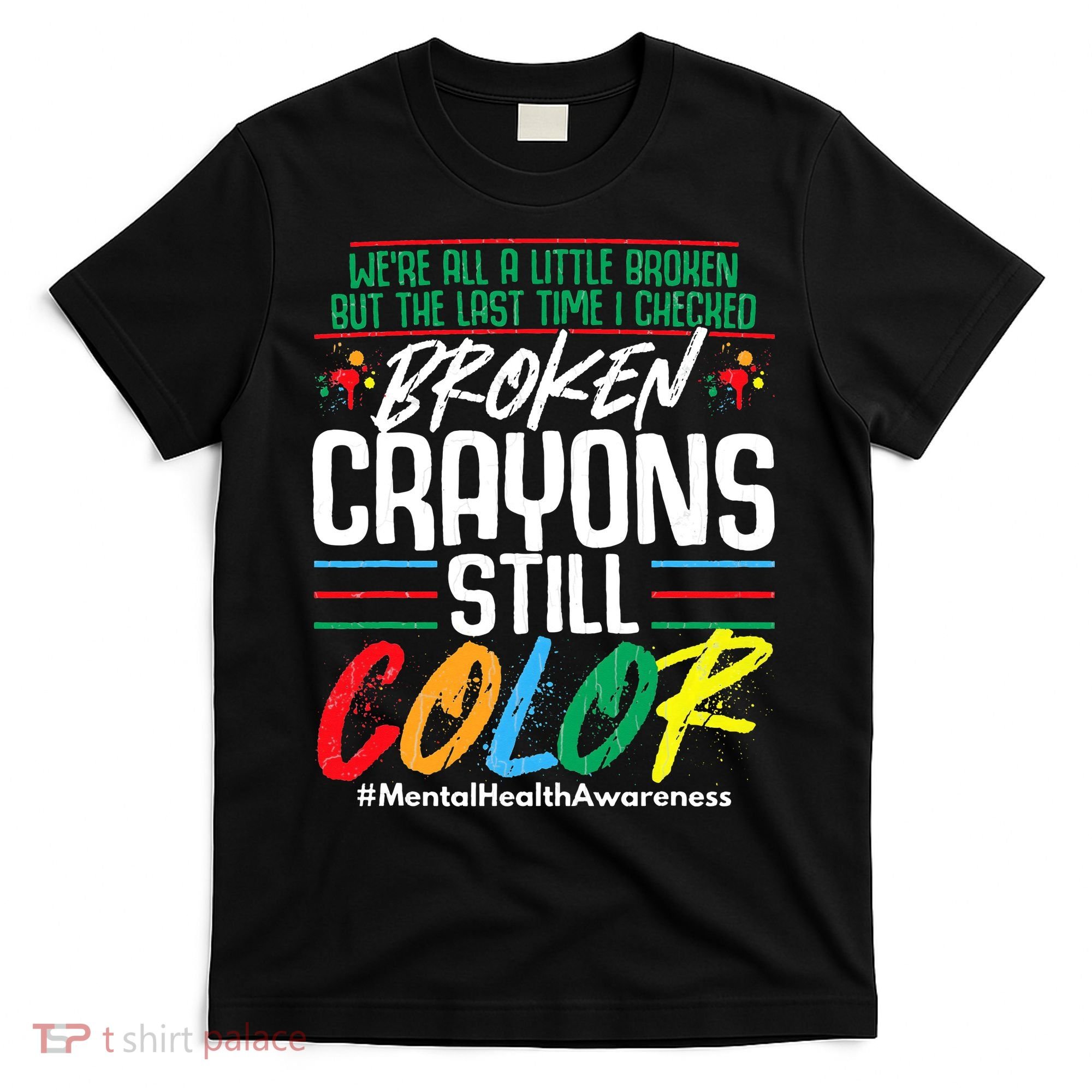 Broken Crayons Still Color Mental Awareness T-Shirt