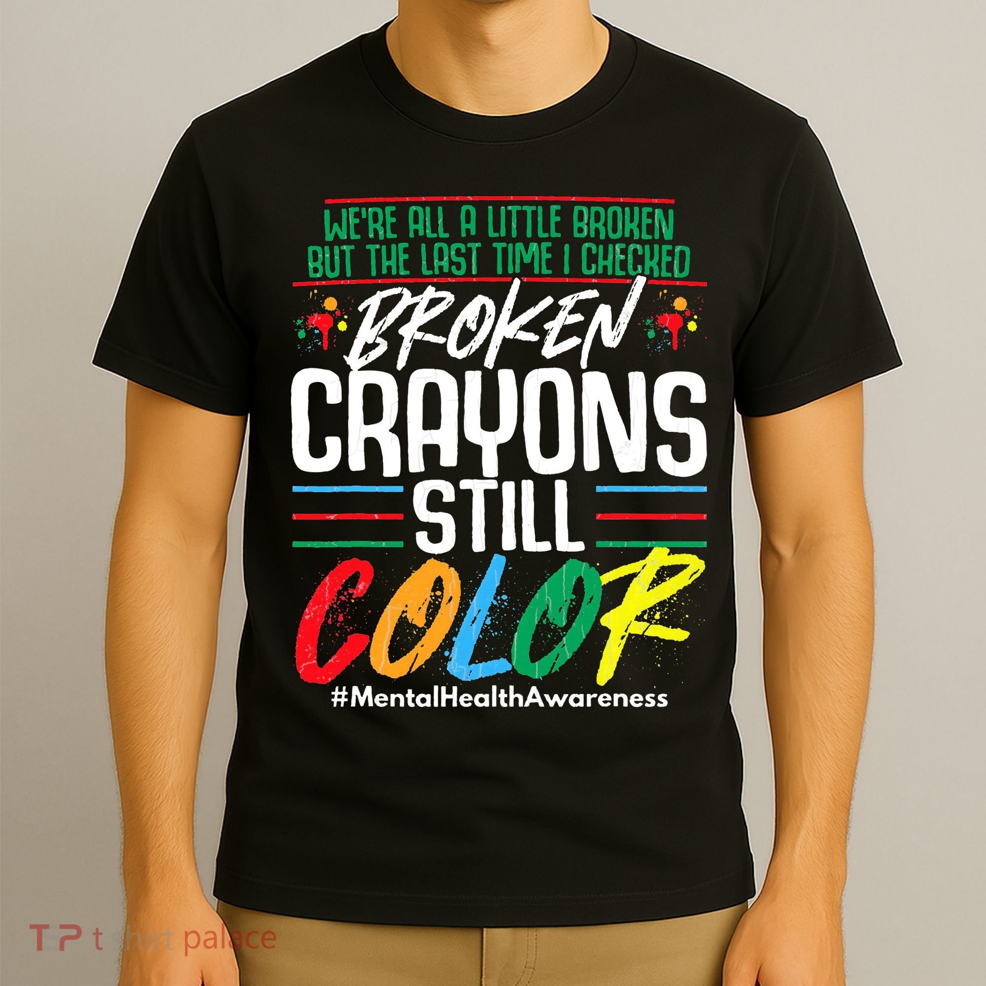 Broken Crayons Still Color Mental Awareness T-Shirt