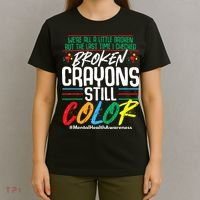 Broken Crayons Still Color Mental Awareness T-Shirt thumb 4