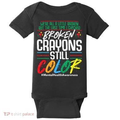 Broken Crayons Still Color Mental Awareness Baby Bodysuit