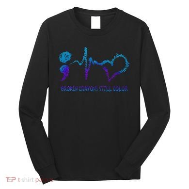 Broken Crayons Still Color Suicide Prevention Awareness Long Sleeve Shirt