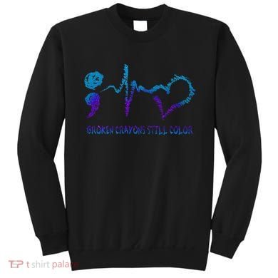 Broken Crayons Still Color Suicide Prevention Awareness Sweatshirt