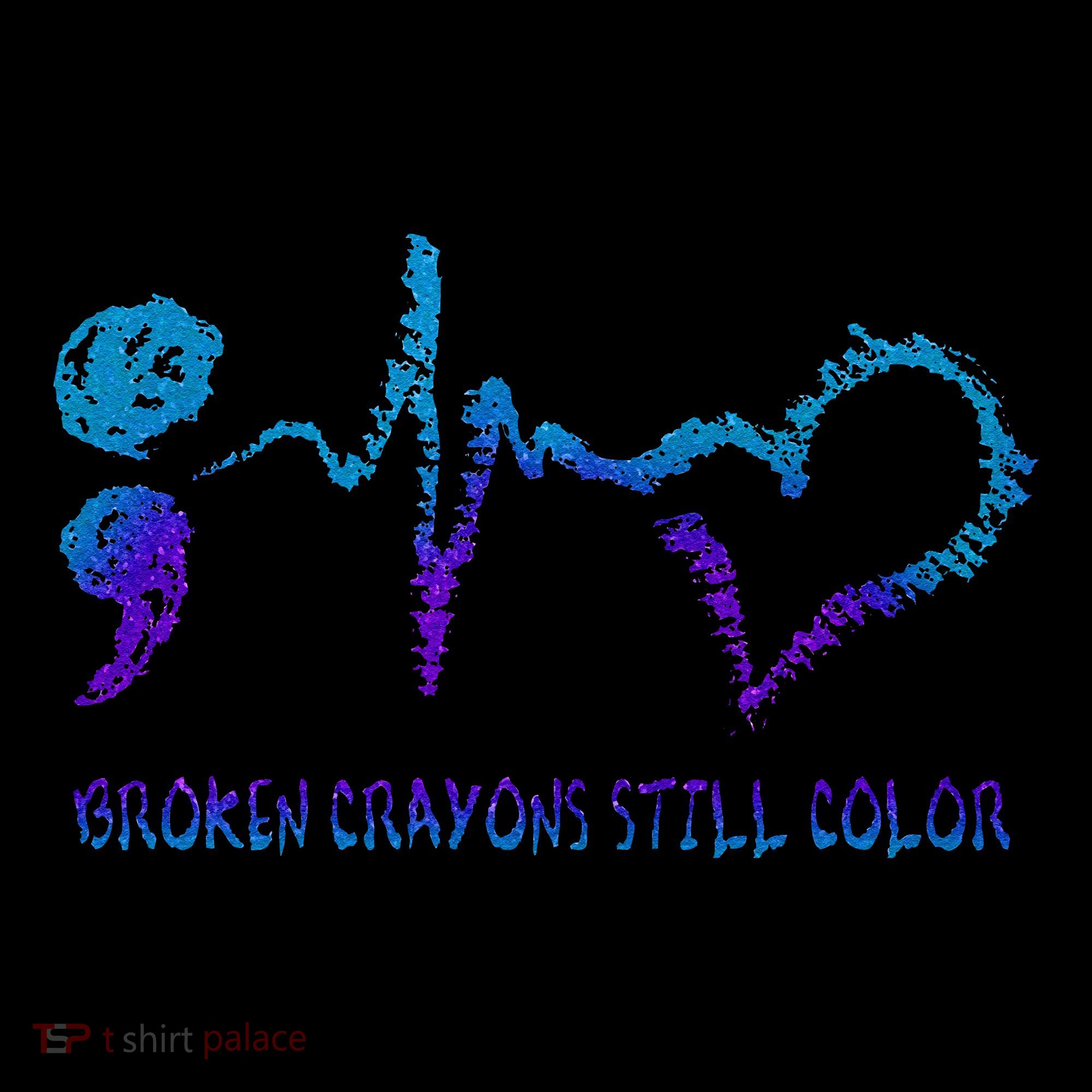 Broken Crayons Still Color Suicide Prevention Awareness T-Shirt
