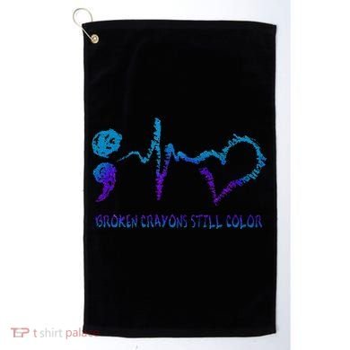 Broken Crayons Still Color Suicide Prevention Awareness Golf Towel