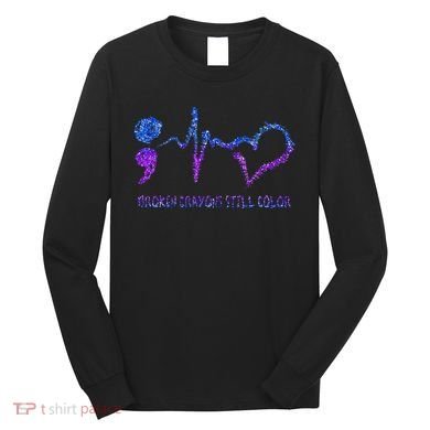 Broken Crayons Still Color Suicide Prevention Awareness Long Sleeve Shirt