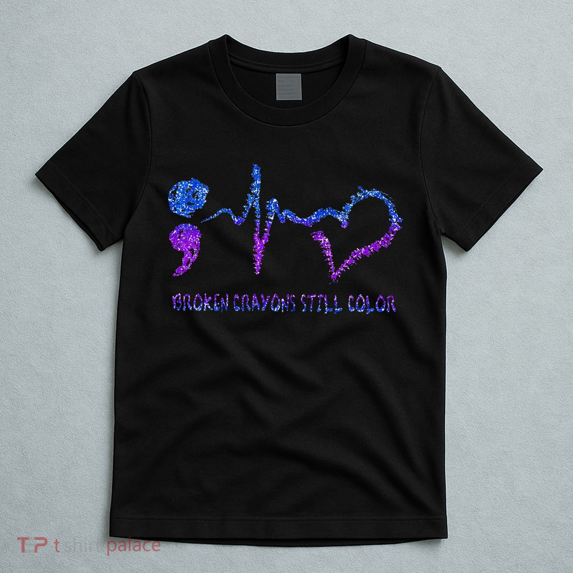 Broken Crayons Still Color Suicide Prevention Awareness T-Shirt