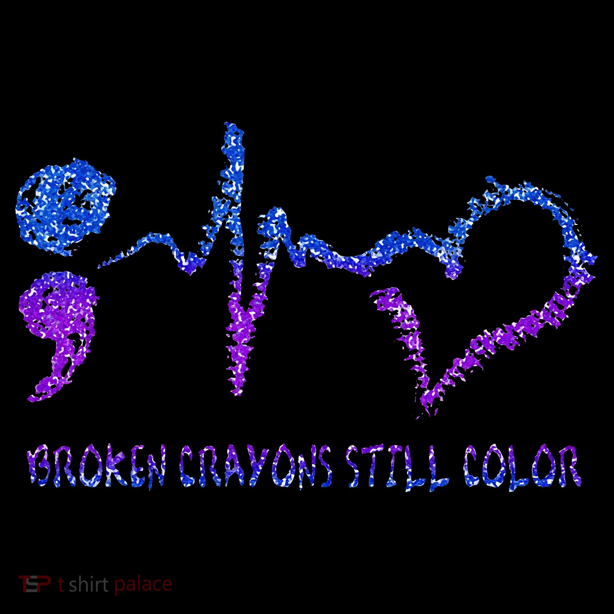 Broken Crayons Still Color Suicide Prevention Awareness T-Shirt