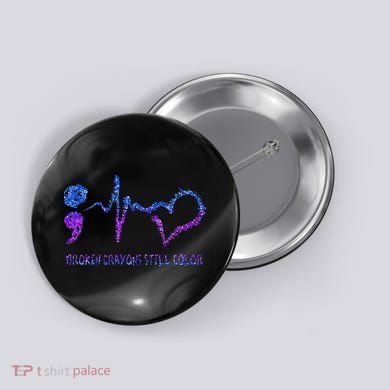 Broken Crayons Still Color Suicide Prevention Awareness Button